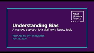 Understanding bias:  A nuanced approach to a vital news literacy topic