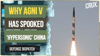 Why AGNI V Launch Is A Boost To India Despite China’s Advances In Hypersonic Missiles