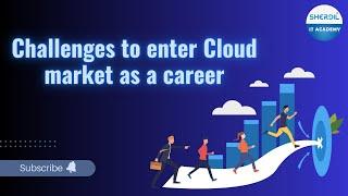 Challenges to enter Cloud market as a career | Webinar | Sherdil IT Academy