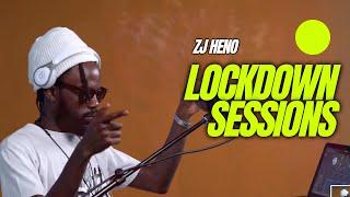 The Lockdown Sessions ft Zj Heno