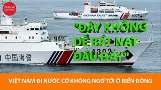 Việt Nam đi nước cờ đầy bất ngờ ở biển Đông - Gián tiếp NHẮC NHỞ Trung Quốc