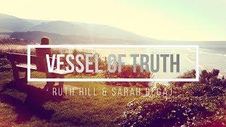 Vessel of Truth - Original Christian worship song by Ruth Hill & Sarah Begaj