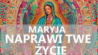 MARYJA NAPRAWI WSZYSTKO W TWOIM ŻYCIU | Modlitwa do Maryi, która pomoże Ci w tym co trudne