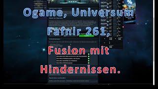 Ogame, Uni Fafnir 261, Fusion mit Hindernissen, erster Blick ins neue Uni. Habe ich alle 8er?