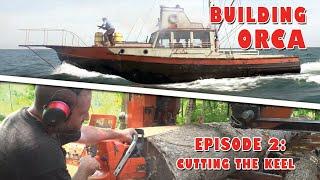 Building ORCA - Episode 2: Cutting the keel and other large timbers