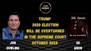 Jon Dowling & SG Anon Discuss Trump 2020 Election Will Be Overturned In The Supreme Court