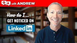 LinkedIn Tip: How to Get Noticed