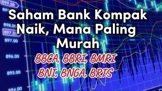 Saham Bank kompak naik, mana paling Murah, BBCA, BBRI, BBNI, BMRI, BNGA atau BRIS?