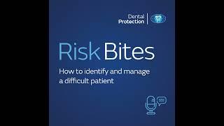 RiskBites: How to identify and manage a difficult patient