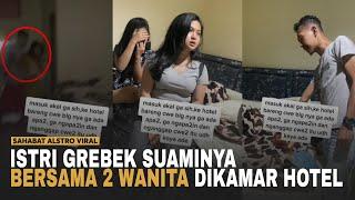 VIRAL VIDEO ISTRI Grebek Suaminya Bersama 2 Orang Wanita Didalam Kamar Hotel.