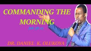COMMANDING THE MORNING || DR. DANIEL  K. OLUKOYA