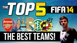 FIFA 14 | TOP 5 | The Best Teams In FIFA 14!