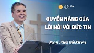 Quyền Năng Của Lời Nói Với Đức Tin | Mục Sư Phạm Tuấn Nhượng | Bài Giảng Chúa Nhật