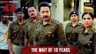 एक Criminal की 10 साल की Patience देख Police हुई हैरान | Crime Patrol 48 Hours | Full Episode