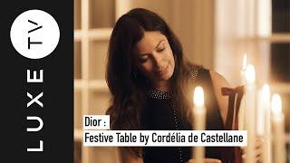 Discover the Dior Maison Holiday Table Setting by Cordelia de Castellane