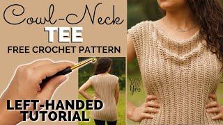 LEFT-HANDED TUTORIAL: Cowl Neck Tee - FREE Crochet Pattern by Yay For Yarn