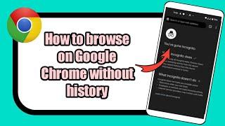 How to browse on Google Chrome without history