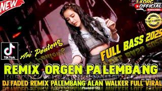 REMIX ORGEN PALEMBANG FADED FYP TIKTOK FULL REMIX PALEMBANG TERBARU 2025 FULL BASS @Firmansyah89