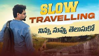 Slow Travelling నిన్ను నువ్వు తెలుసుకో| travelling | self discovery | @Frontlinesmedia