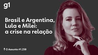 Brasil e Argentina, Lula e Milei: a crise na relação | O ASSUNTO