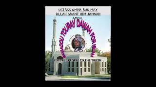 USTASS OMAR BUN MAY ALLAH GRANT HIM JANNAH AMEN.