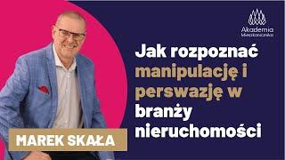 Jak rozpoznac MANIPULACJĘ I PERSWAZJĘ  - Modele i Techniki bazowe w branży nieruchomości.