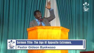 The Age of Opposite Extremes ||Pastor Gideon Byekwaso