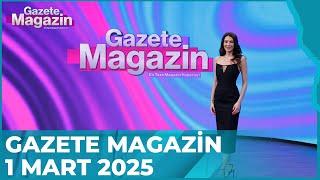 Gazete Magazin | 1 Mart 2025 @GazeteMagazin