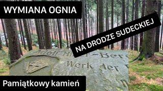 WYMIANA OGNIA NA DRODZE SUDECKIEJ/ PAMIĄTKOWY KAMIEŃ