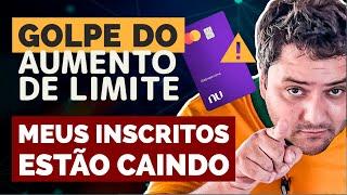 CUIDADO: Golpe do FALSO Funcionário do NUBANK que aumenta limite do cartão de credito