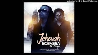 Bosheba – Jehovah (Feat. Guru) (Prod by Kin Dee)