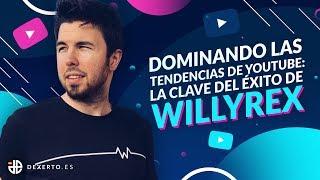 DOMINANDO LAS TENDENCIAS DE YOUTUBE: LA CLAVE DEL ÉXITO DE WILLYREX