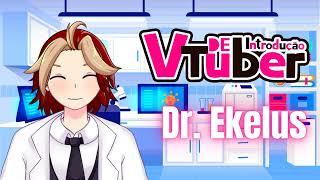 Introdução de Vtuber  Dr. Ekelus  #VTuberIntroBR