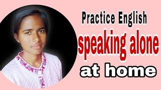 How can you practice English speaking alone//Start speaking alone  at home// #english