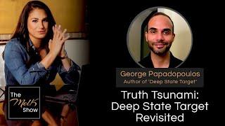 Truth Tsunami: Deep State Target Revisited | Mel K & George Papadopoulos