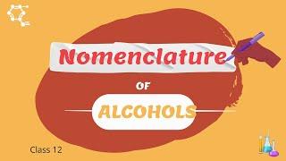 ALCOHOLS NOMENCLATURE CLASS 12 CHEMISTRY | ALCOHOLS, PHENOLS AND ETHERS | BHOLANATH ACADEMY