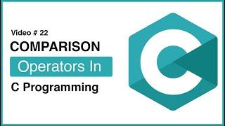 Comparison Operators In C Programming | C Language Tutorial Video #22 | #CodeWithZee