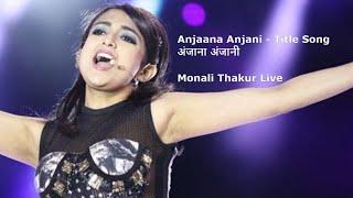 Anjaana Anjani Title Song (अंजाना अंजानी) || Monali Thakur Live