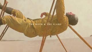 The Moth & The Flame - &