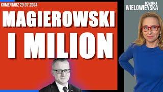 Magierowski i milion | Dominika Wielowieyska komentarz, 29.07.2024