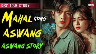 MAHAL KONG ASWANG | KWENTONG ASWANG | TRUE STORY