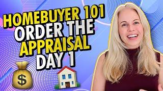 Buying a Home 101 - Why You Should Order The Home Appraisal On Day 1??