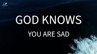 God Knows Your Sadness Better Than You Do