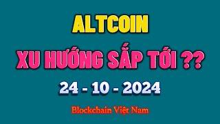 Phân Tích Bitcoin Ngày 24-10-2024 - ALTCOIN - XU HƯỚNG SẮP TỚI ?? - Blockchain Việt Nam