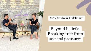 Beyond beliefs: Breaking free from societal pressures – Vishen Lakhiani