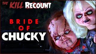 Bride of Chucky (1998) KILL COUNT: RECOUNT