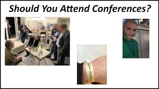 Should You Attend Conferences?