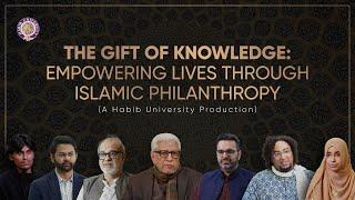 The Gift of Knowledge: Empowering Lives Through Islamic Philanthropy | Habib University Documentary