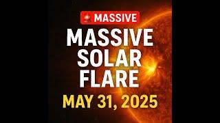  Massive Solar Flare Hits Earth! May 31, 2025 – What Happened?