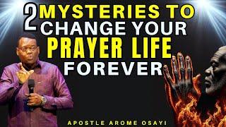 HOW TO RADICALLY CHANGE YOUR PRAYER LIFE WITH THIS 2 MYSTERIES| Apostle Arome Osayi